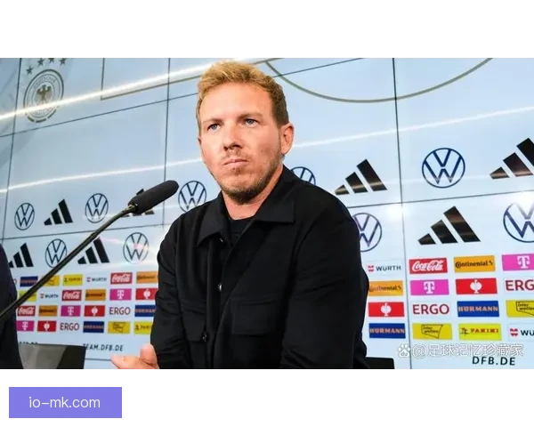 德国足协正式确认纳格尔斯曼留任执教德国队直至世界杯结束稳定军心再冲冠军